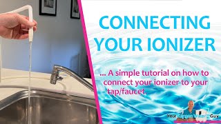 How To Connect Your Kangen Water™ Ionizer To Your TapFaucet [upl. by Yelsgnik184]