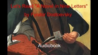 Lets Read quotA Novel in Nine Lettersquot by Fyodor Dostoevsky Audiobook [upl. by Liagabba]