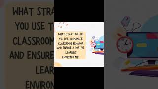 Classroom Management Strategies for a Positive Learning Environment  Teacher Interview Answer [upl. by Eelarat]