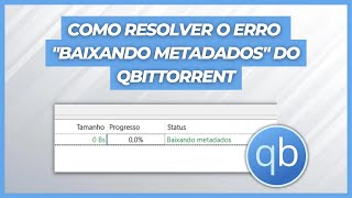 COMO RESOLVER O ERRO quotBAIXANDO METADADOSquot DO QBITTORRENT [upl. by Inait]