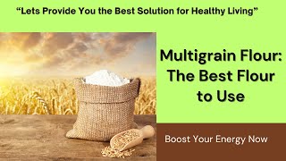 Multigrain Flour The Best Choice [upl. by Kassie]