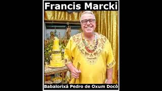 82  Francis Marcki  Babalorixá Pedro de Oxum Docô [upl. by Nosille]