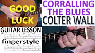 CORRALLING THE BLUES  COLTER WALL fingerstyle GUITAR LESSON [upl. by Calysta]