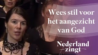 Nederland Zingt Wees stil voor het aangezicht van God [upl. by Suivatnom]