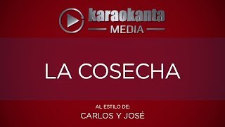 Karaokanta  Carlos y José  La cosecha [upl. by Aifos32]