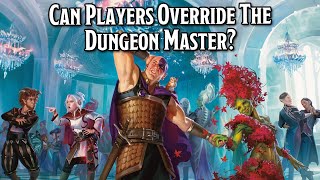 Can Players Override The Dungeon Master [upl. by Ttesil717]