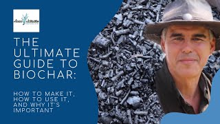 THE ULTIMATE GUIDE TO BIOCHAR how to make it how to use it and why its important [upl. by Checani]