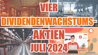 Vier DIVIDENDENWACHSTUMSAKTIEN Juli 2024 [upl. by Ahsiri]