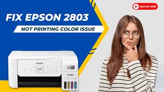 Fix Epson 2803 Not Printing Color Issue  Printer Tales [upl. by Eenaffit]