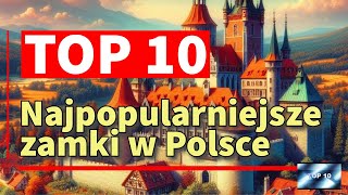 10 Najpopularniejszych zamków w Polsce Polska Podróże Historia OdkrywajPolskę Turystyka Relaks [upl. by Ailhad]