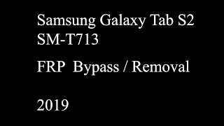 Samsung Galaxy Tab S2 SMT713 FRP Unlock 2019 NEW METHOD [upl. by Gnuhn]