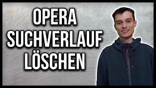 Opera Browser Suchverlauf löschen deutsch 2021 [upl. by Grory322]