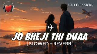 Jo Bheji Thi Dua Slowed  Reverb Nandini Srikar amp Arijit Singh  Lofi Song  lofi song [upl. by Osrick]