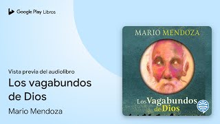 Los vagabundos de Dios de Mario Mendoza · Vista previa del audiolibro [upl. by Ynattib]