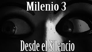 Milenio 3  Desde el Silencio [upl. by Ennairac]