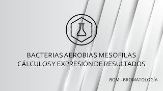 Recuento de Bacterias Aerobias Mesófilas  Cálculo y Expresión de Resultados [upl. by Ruhtra]