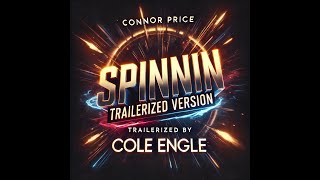 Connor Price – Spinnin Trailerized Version by Cole Engle [upl. by Enerual401]