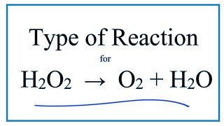 Type of Reaction for H2O2  O2  H2O [upl. by Anairotciv]