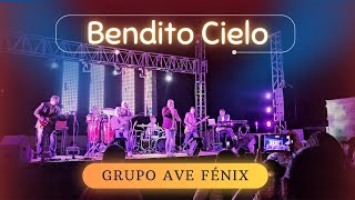 BENDITO CIELO  Grupo AVE FÉNIX En vivo [upl. by Greenwood]