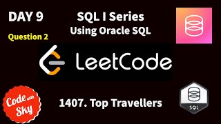 DAY 9  1407 Top Travellers  SQL SERIES  LeetCode  Oracle SQL [upl. by Breh29]