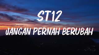 ST12  Jangan Pernah Berubah  Lirrik Video [upl. by Ullund15]