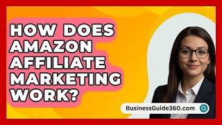 How Does Amazon Affiliate Marketing Work  BusinessGuide360com [upl. by Nessi258]