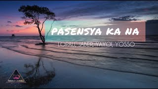 Pasensya Ka Na Lyrics🎶  Lopau Jaber Yayoi Yosso 420 Soldierz [upl. by Byrom]