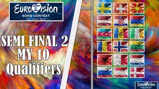 EUROVISION 2019  SEMI FINAL 2  MY 10 QUALIFIERS  ESC 2019 [upl. by Sorci184]