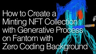 How to Create a Minting NFT Collection with Generative Process on Fantom with Zero Coding Background [upl. by Hogle]