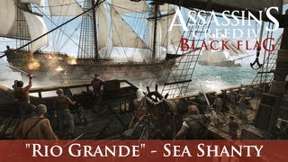 Assassins Creed IV Black Flag  Rio Grande Sea Shanty [upl. by Slaby]