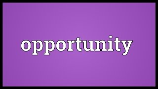 Opportunity Meaning [upl. by Laurentia]