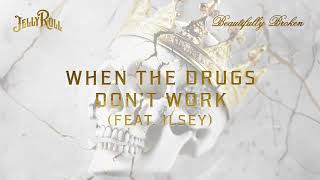 Jelly Roll  When The Drugs Dont Work feat Ilsey Official Audio [upl. by Willman]