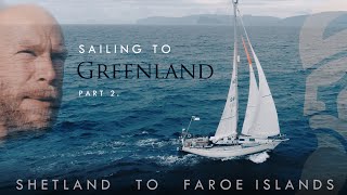 Sailing to Greenland part 2 Shetland to Faroe Islands [upl. by Kile982]