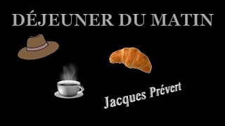 Déjeuner du matin de Jacques Prévert [upl. by Skantze]