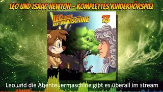 Leo und die Abenteuermaschine 13  Isaac Newton  Hörspiel für Kinder  komplettes Hörspiel [upl. by Harold]