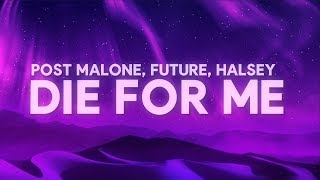 Post Malone  Die For Me Lyrics Ft Halsey Future [upl. by Stew]