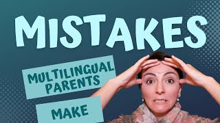 The Top 5 Bilingual Parenting Mistakes You Must Know to Raise Successful Multilingual Children [upl. by Lebisor951]