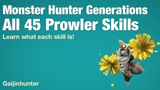 Monster Hunter Generations All 45 Prowler Skills [upl. by Trotter]