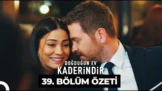 Doğduğun Ev Kaderindir 39 Bölüm Özeti [upl. by Enorel529]