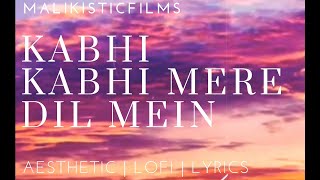 Kabhi kabhi mere dill mein  Aesthetic  Lofi  Status  Lyrics  Malikistic [upl. by Vaughan425]