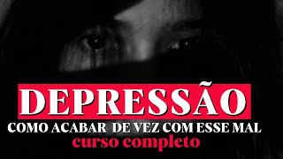 DEPRESSÃO  Como acabar de vez com esse mal [upl. by Nerti]