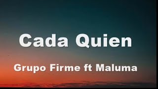 Cada Quien Letra Grupo Firme ft Maluma [upl. by Gnep206]