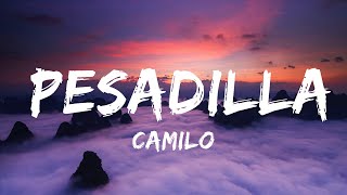 30 Mins  Camilo  Pesadilla LetraLyrics  Your Fav Music [upl. by Kcirrem198]