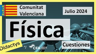 🚀FÍSICA selectividad PAU Junio 2024▶️ Comunidad Valenciana ✔️CUESTIONES [upl. by Noivad]