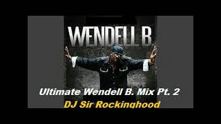 DJ Sir Rockinghood Presents Ultimate Wendell B Mix Pt 2 [upl. by Matt]