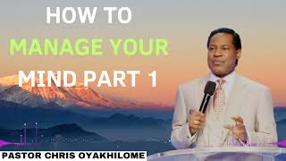 HOW TO MANAGE YOUR MIND PART 1  Pastor CHRIS OYAKHILOME 2024 Ph D [upl. by Arrad]