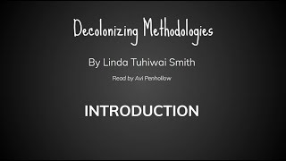 Decolonizing Methodologies  Introduction  Linda Tuhiwai Smith [upl. by Cumine649]