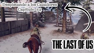 The Last Of Us  Modo Encallado  Despistando a los cazadores  Capitulo 24 [upl. by Leuamme]