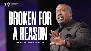 Broken For A Reason  Pastor Don Johnson [upl. by Acinorehs]