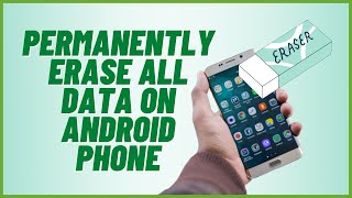 Permanently Erase All Data on Android Phone [upl. by Eirbua]